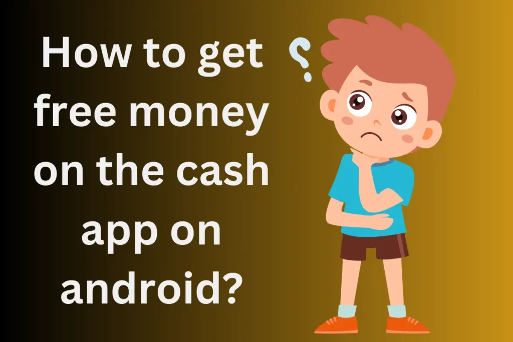 _get free money on the cash app on android